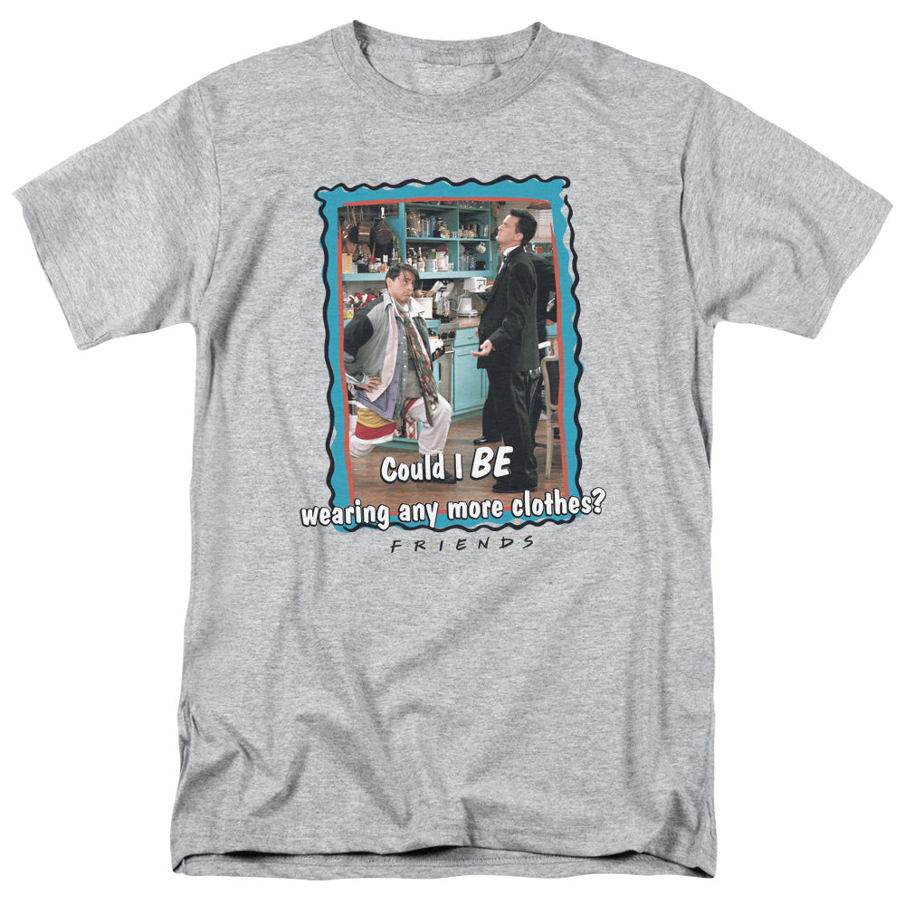 Friends™ TV Show Shirt - Officially Licensed - Adult Unisex Short Sleeve T-Shirt - Any More Clothes
