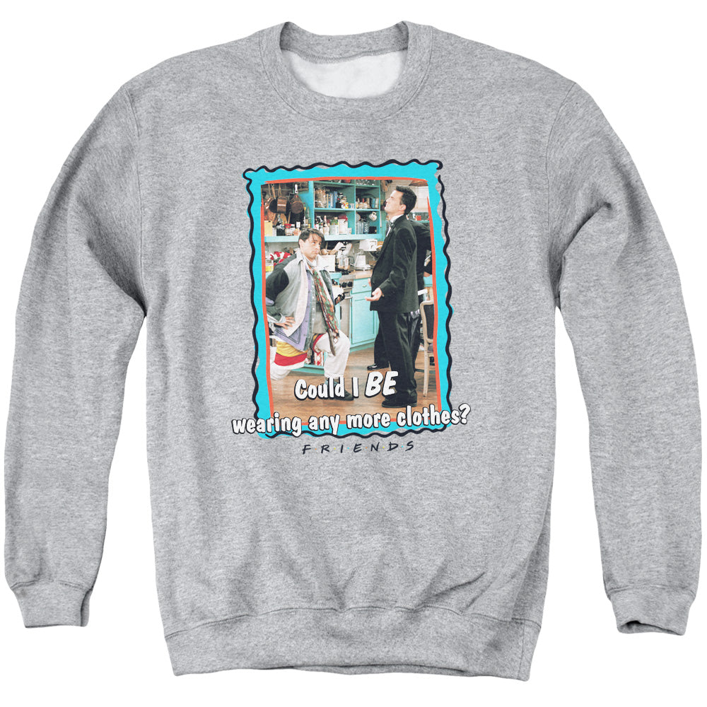 Friends - Any More Clothes Adult Crewneck Sweatshirt - Forces Of Mankind